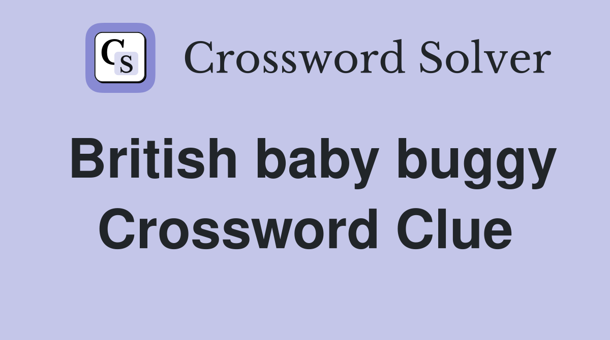 British baby buggy Crossword Clue Answers Crossword Solver
